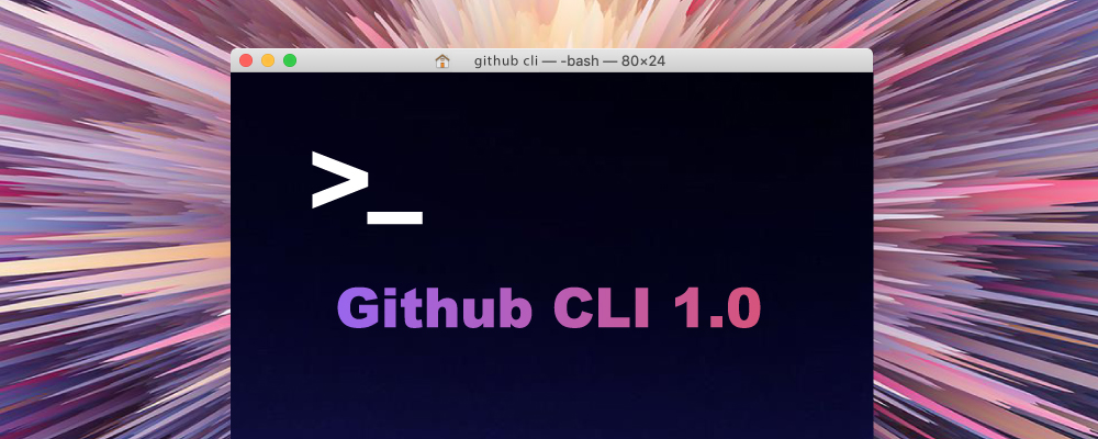 GitHub CLI 1.0 is now available