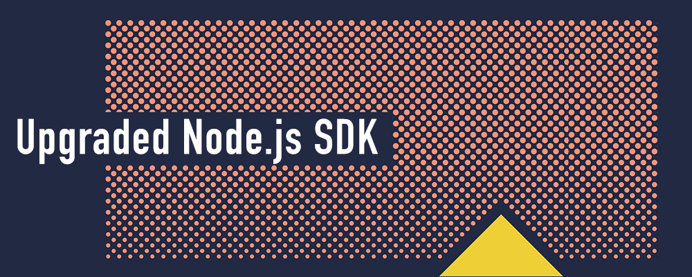 New, upgraded Node.js SDK