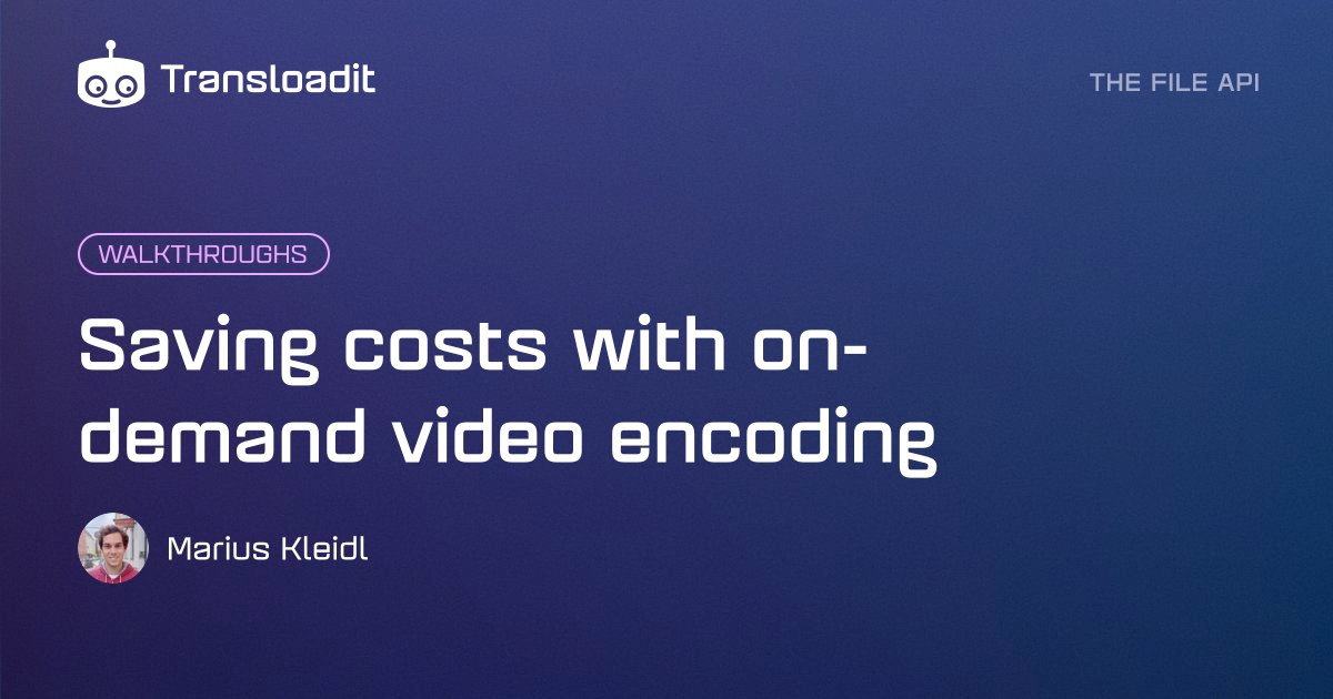 Saving costs with on-demand video encoding