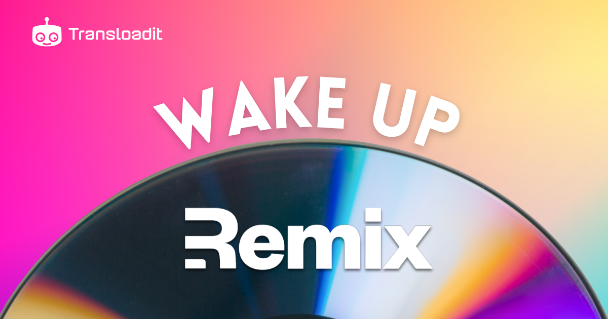 Wake up, Remix!