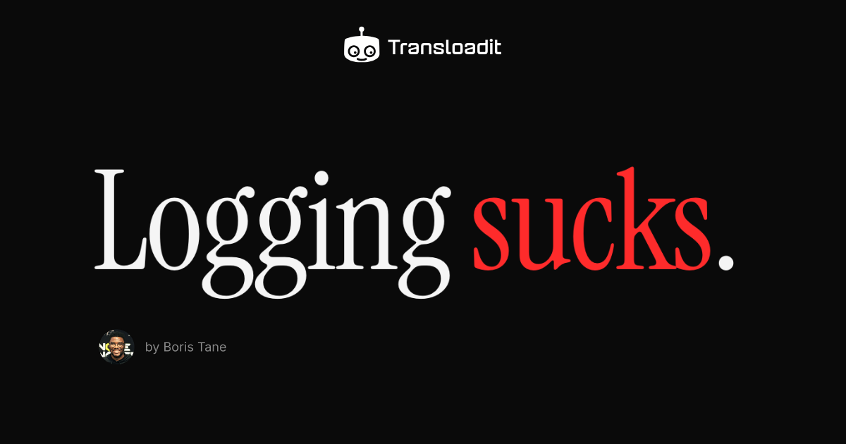 Logging sucks (but it doesn't have to)