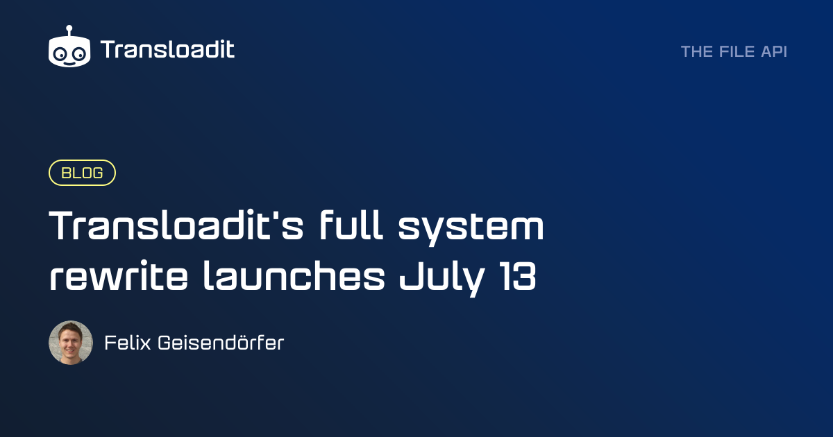 Transloadit's full system rewrite launches July 13