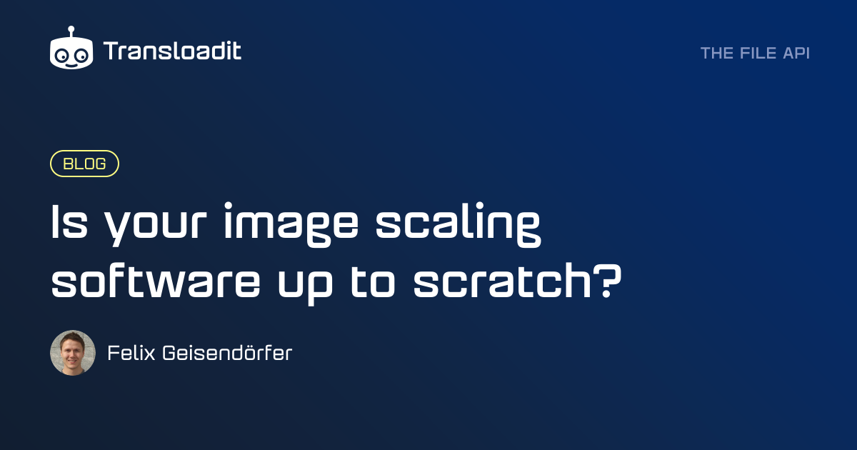 Is your image scaling software up to scratch?