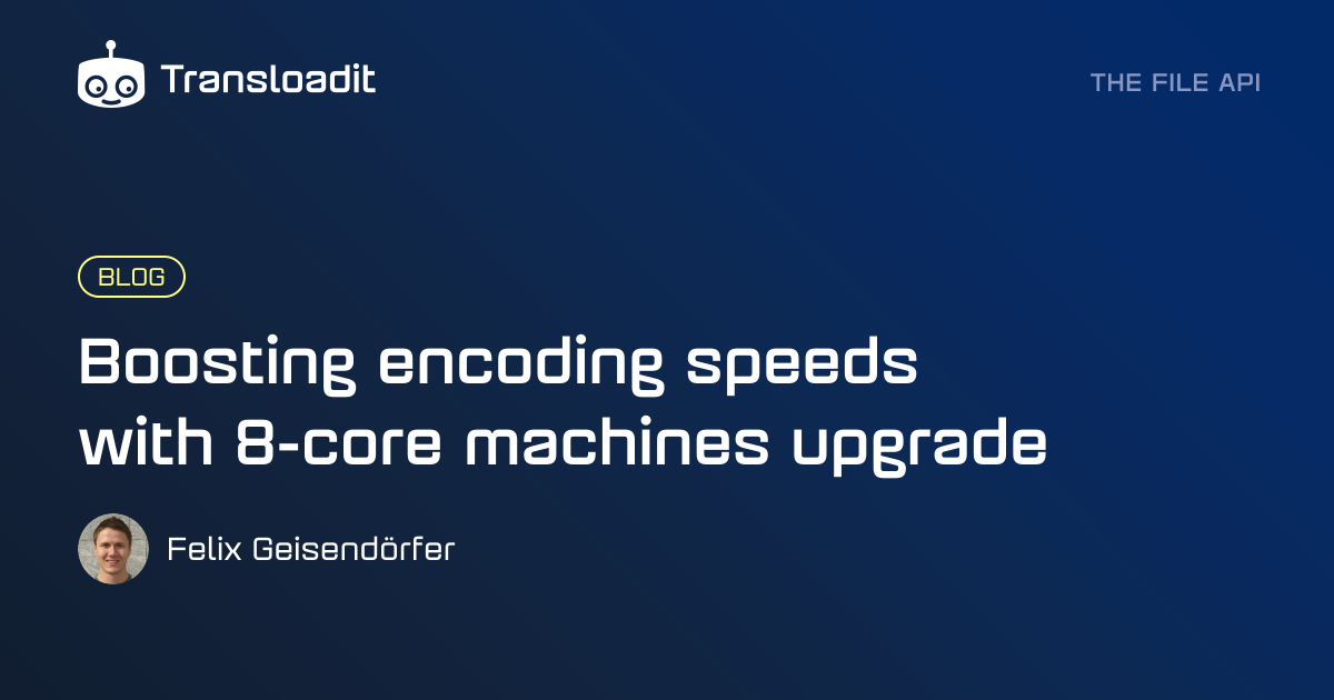 Boosting encoding speeds with 8-core machines upgrade