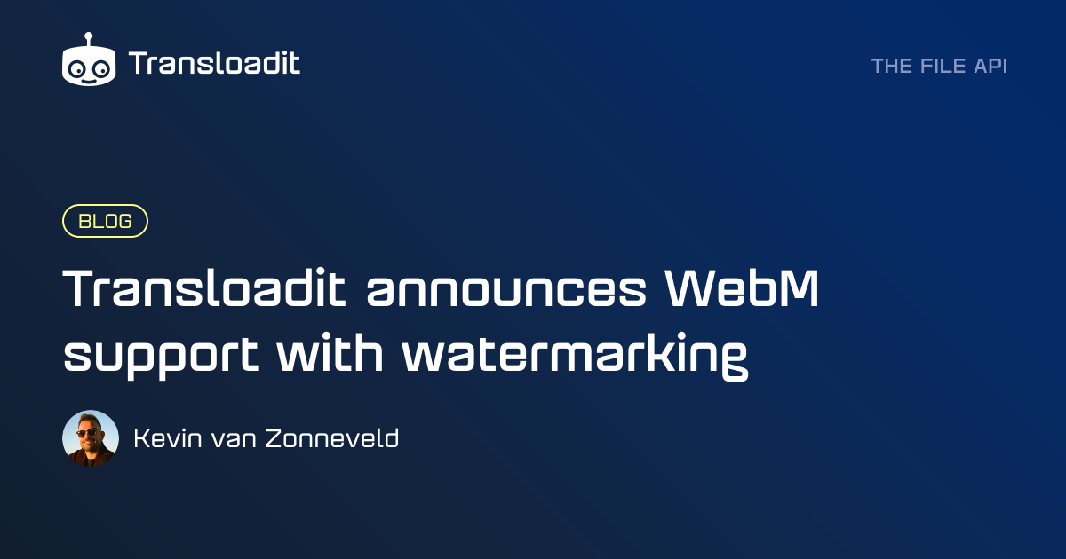 Transloadit announces WebM support with watermarking