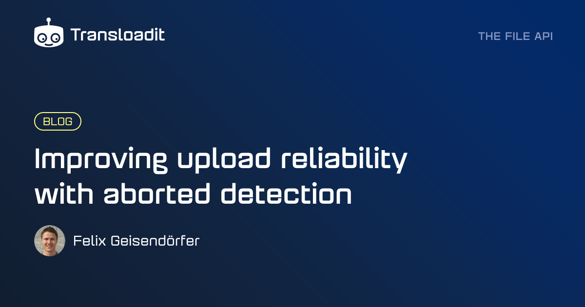Improving upload reliability with aborted detection