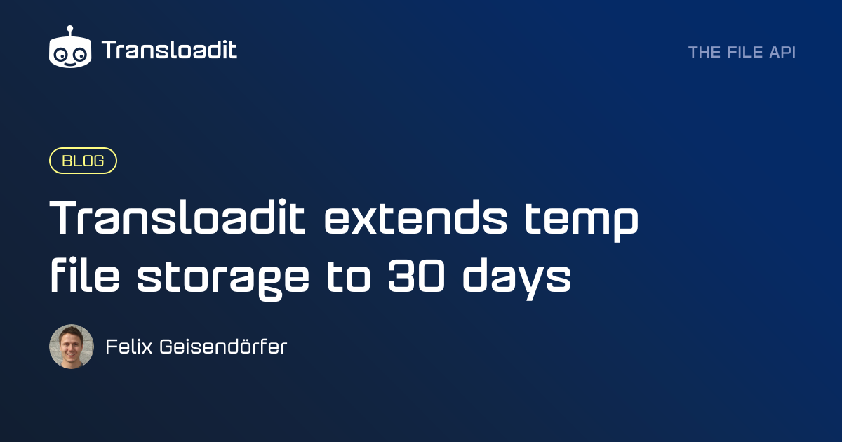 Transloadit extends temp file storage to 30 days