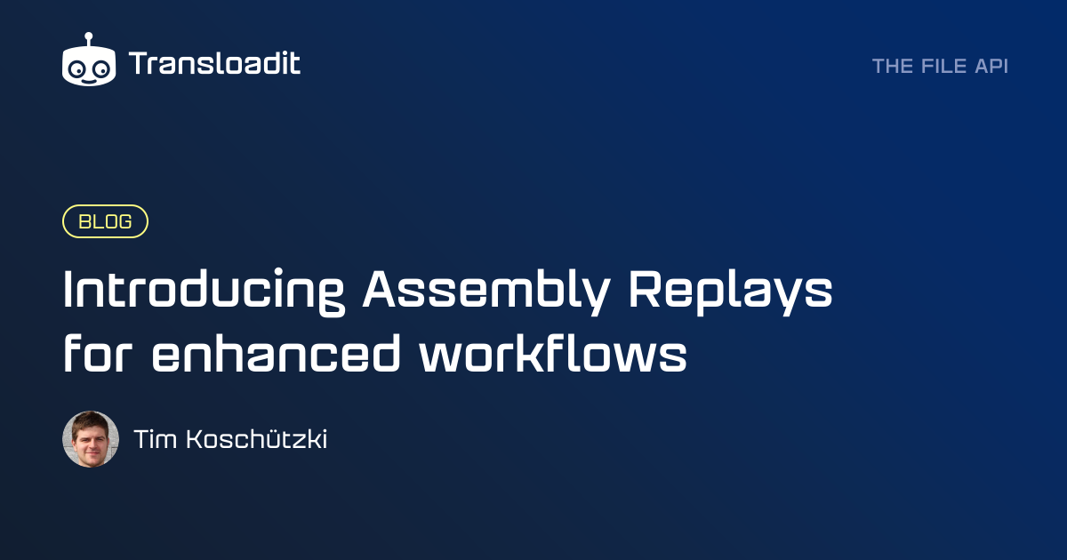 Introducing Assembly Replays for enhanced workflows