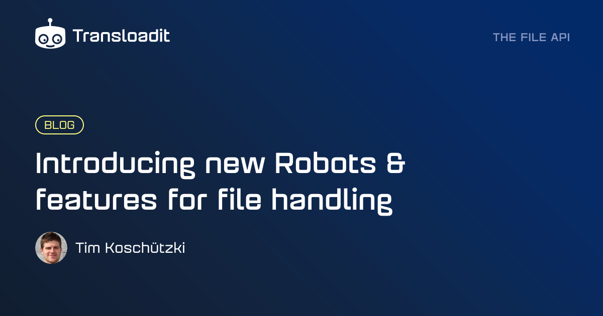 Introducing new Robots & features for file handling