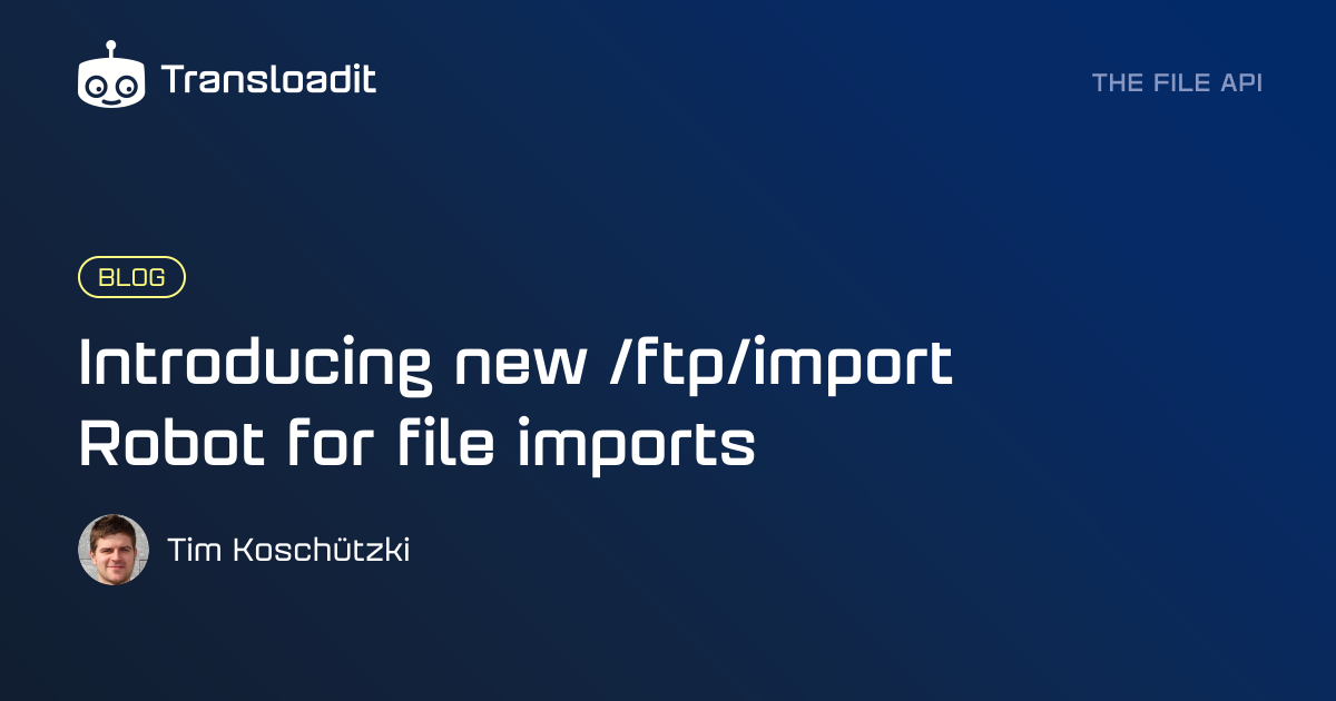 Introducing new /ftp/import Robot for file imports