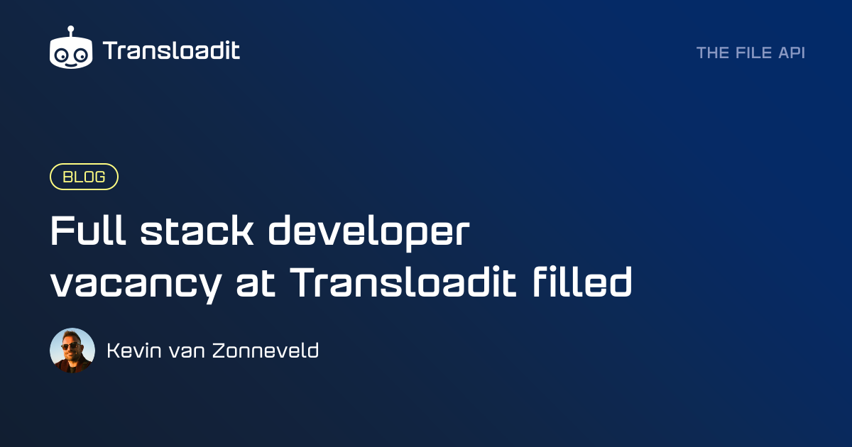 Full stack developer vacancy at Transloadit filled