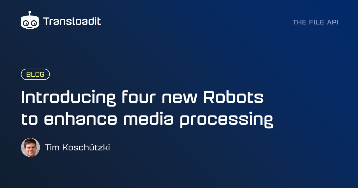 Introducing four new Robots to enhance media processing