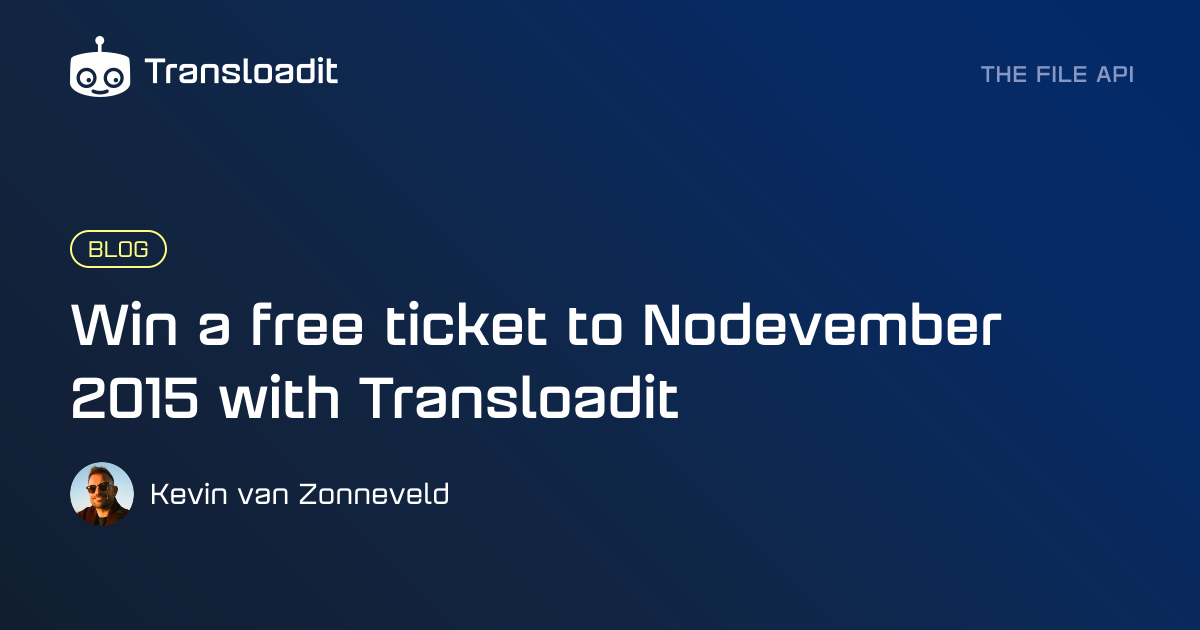 Win a free ticket to Nodevember 2015 with Transloadit