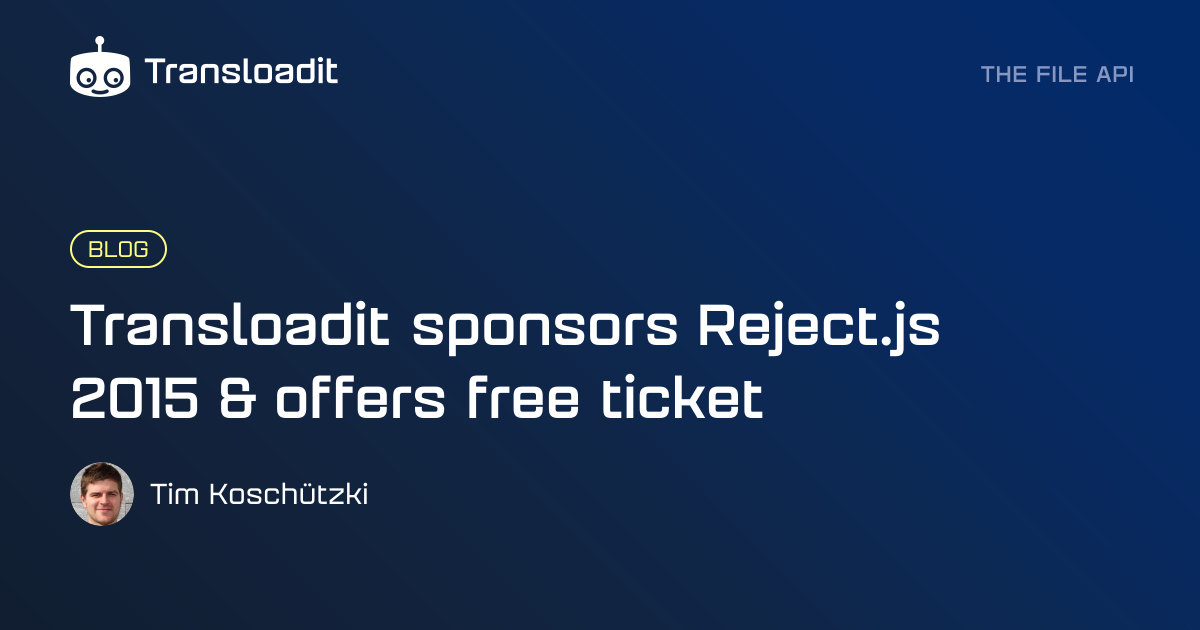 Transloadit sponsors Reject.js 2015 & offers free ticket