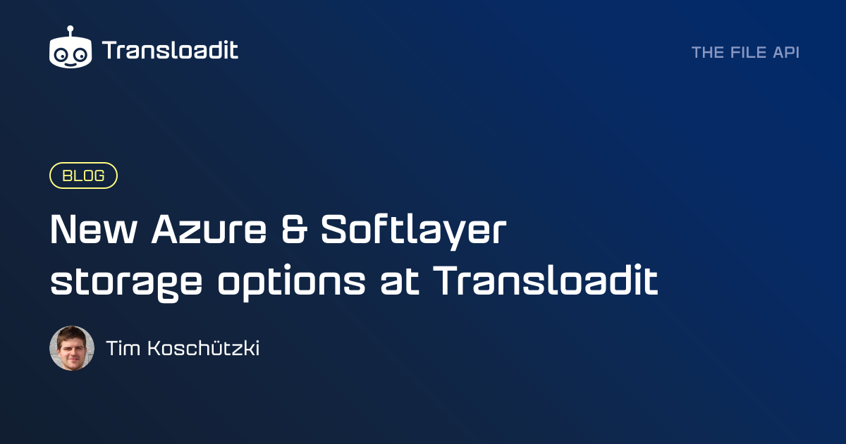 New Azure & Softlayer storage options at Transloadit