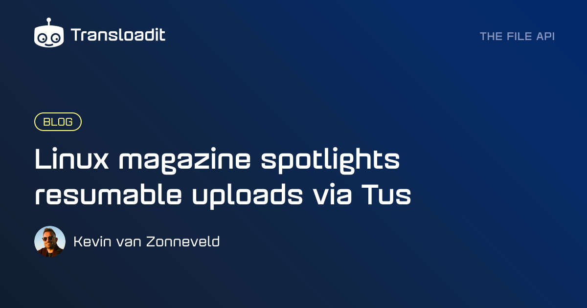 Linux magazine spotlights resumable uploads via Tus