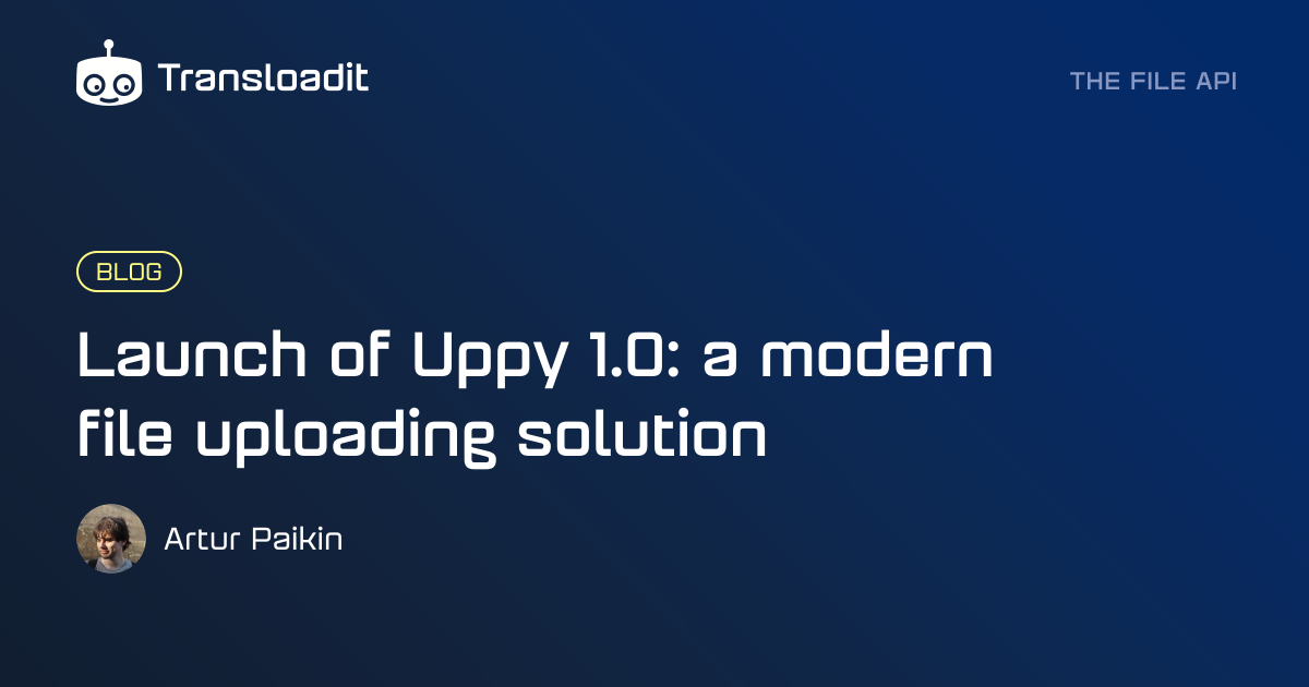 Launch of Uppy 1.0: a modern file uploading solution