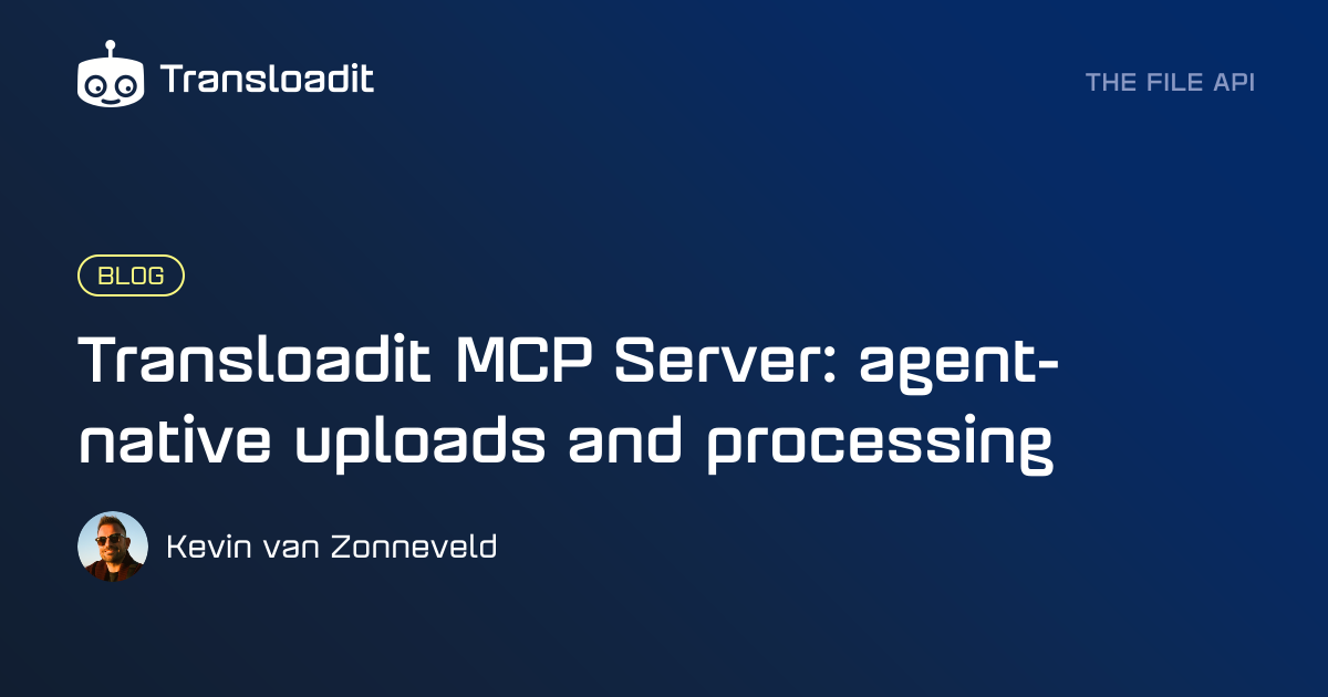 Transloadit MCP Server: agent-native uploads and processing